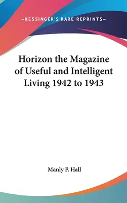 Horizon revista de viață utilă și inteligentă 1942-1943 - Horizon the Magazine of Useful and Intelligent Living 1942 to 1943