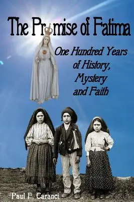 Promisiunea de la Fatima: O sută de ani de istorie, mister și credință - The Promise of Fatima: One Hundred Years of History, Mystery and Faith