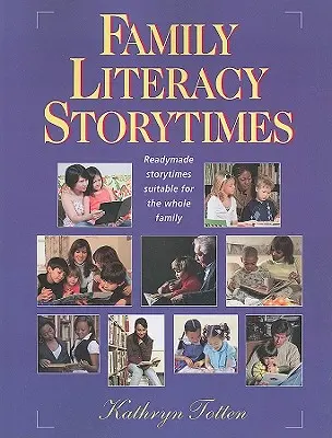 Povești pentru alfabetizarea familiei: Readymade Storytimes potrivite pentru întreaga familie - Family Literacy Storytimes: Readymade Storytimes Suitable for the Whole Family