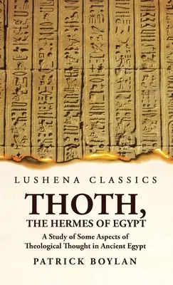 Thoth, Hermes al Egiptului Un studiu al unor aspecte ale gândirii teologice în Egiptul Antic - Thoth, the Hermes of Egypt A Study of Some Aspects of Theological Thought in Ancient Egypt