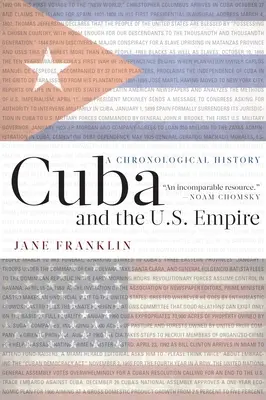 Cuba și Imperiul Statelor Unite: O istorie cronologică - Cuba and the U.S. Empire: A Chronological History