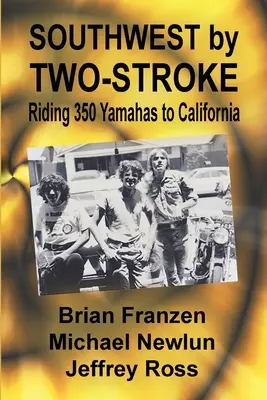 Southwest by Two-Stroke: Călătorind cu Yamaha 350 până în California - Southwest by Two-Stroke: Riding Yamaha 350s to California