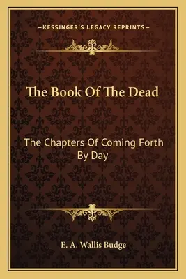 Cartea morților: Capitolele venirii din zi în zi - The Book of the Dead: The Chapters of Coming Forth by Day