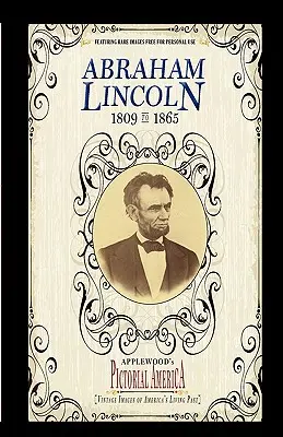 Abraham Lincoln (Pictorial America): Imagini de epocă ale trecutului viu al Americii - Abraham Lincoln (Pictorial America): Vintage Images of America's Living Past