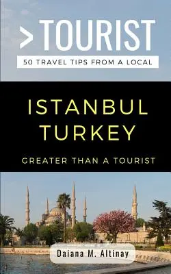 Greater Than a Tourist- Istanbul Turcia: 50 de sfaturi de călătorie de la un localnic - Greater Than a Tourist- Istanbul Turkey: 50 Travel Tips from a Local