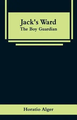 Secția lui Jack: Băiatul gardian - Jack's Ward: The Boy Guardian