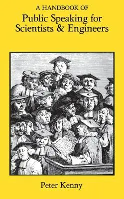 A Handbook of Public Speaking for Scientists and Engineers (Manual de oratorie pentru oameni de știință și ingineri) - A Handbook of Public Speaking for Scientists and Engineers