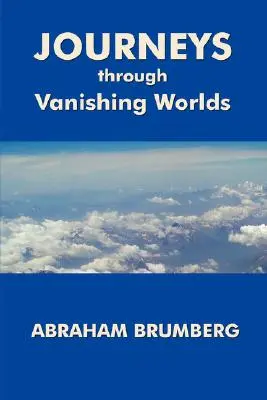 Călătorii prin lumi dispărute - Journeys Through Vanishing Worlds