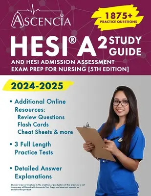 Ghid de studiu HESI A2 2024-2025: 1,875+ Practice Questions and HESI Admission Assessment Exam Prep for Nursing [5th Edition] - HESI A2 Study Guide 2024-2025: 1,875+ Practice Questions and HESI Admission Assessment Exam Prep for Nursing [5th Edition]