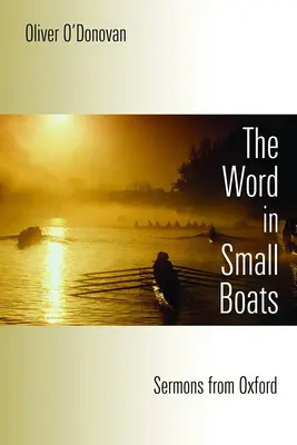 Cuvânt în bărci mici: Predici de la Oxford - Word in Small Boats: Sermons from Oxford