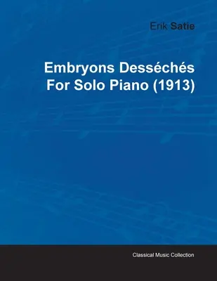 Embryons Desschs de Erik Satie pentru pian solo (1913) - Embryons Desschs by Erik Satie for Solo Piano (1913)