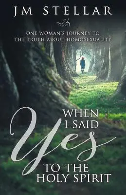 Când i-am spus da Duhului Sfânt: Călătoria unei femei către adevărul despre homosexualitate (One Woman's Journey to the Truth About Homosexuality) - When I Said Yes to the Holy Spirit: One Woman's Journey to the Truth About Homosexuality