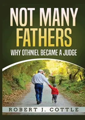 Nu mulți tați: De ce Othniel a devenit judecător - Not Many Fathers: Why Othniel became a judge