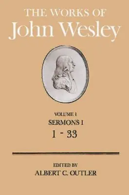 Lucrările lui John Wesley Volumul 1: Predici I (1-33) - The Works of John Wesley Volume 1: Sermons I (1-33)