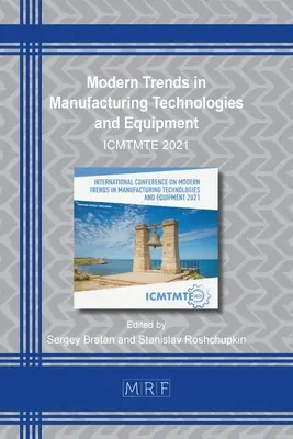 Tendințe moderne în tehnologiile și echipamentele de fabricație: Icmtmte 2021 - Modern Trends in Manufacturing Technologies and Equipment: Icmtmte 2021