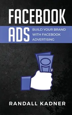 Facebook Ads: Construiește-ți brandul cu ajutorul publicității pe Facebook - Facebook Ads: Build Your Brand With Facebook Advertising