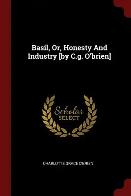 Basil, sau onestitatea și industria [de C.g. O'brien] - Basil, Or, Honesty And Industry [by C.g. O'brien]