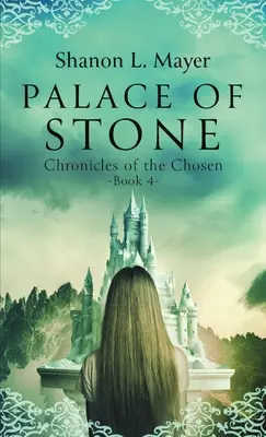 Palatul de piatră: Cronicile celor aleși, cartea 4 - Palace of Stone: Chronicles of the Chosen, Book 4