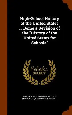 Istoria Statelor Unite la liceu ... Being a Revision of the History of the United States for Schools
