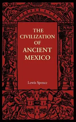 Civilizația Mexicului antic - The Civilization of Ancient Mexico