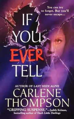Dacă vei spune vreodată: Thrillerul de suspans psihologic emoționant și intrigant - If You Ever Tell: The Emotional and Intriguing Psychological Suspense Thriller