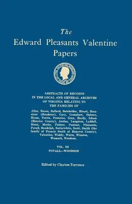 Edward Pleasants Valentine Papers. Rezumate ale documentelor din arhivele locale și generale din Virginia, în patru volume. Volumul III: Familiile din Po - Edward Pleasants Valentine Papers. Abstracts of the Records of the Local and General Archives of Virginia. in Four Volumes. Volume III: Families of Po