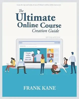 The Ultimate Online Course Creation Guide: Învață sfaturile și trucurile unuia dintre instructorii de milioane de dolari de la Udemy - creează cursuri online care se vând. ( - The Ultimate Online Course Creation Guide: Learn the tips and tricks of one of Udemy's million dollar instructors - create online courses that sell. (