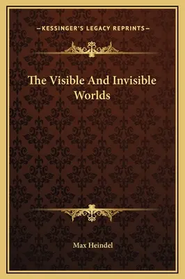 Lumea vizibilă și lumea invizibilă - The Visible And Invisible Worlds
