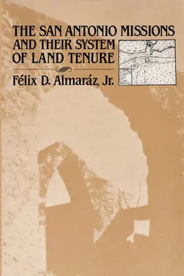 Misiunile San Antonio și sistemul lor de administrare a terenurilor - The San Antonio Missions and their System of Land Tenure