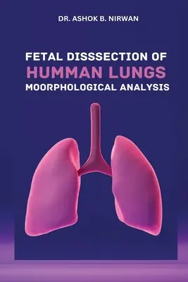 Disecția fetală a plămânilor umani Analiza morfologică - Fetal Dissection of Human Lungs Morphological Analysis