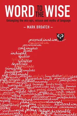 Word to the Wise: Dezlegarea încurcăturilor, a utilizării greșite și a miturilor limbii străine: Untangling the Mix-Ups, Misuse and Myths of Language - Word to the Wise: Untangling the Mix-Ups, Misuse and Myths of Language