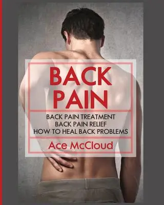 Dureri de spate: Tratamentul durerilor de spate: Ajutor pentru durerile de spate: Cum să vindeci problemele de spate - Back Pain: Back Pain Treatment: Back Pain Relief: How To Heal Back Problems