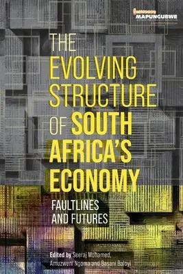 Structura în evoluție a economiei Africii de Sud: Linii falimentare și viitor - The Evolving Structure of South Africa's Economy: Faultlines and Futures