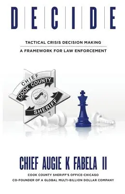 Decide: Tactical Crisis Decision Making: Un cadru pentru aplicarea legii - Decide: Tactical Crisis Decision Making: A Framework For Law Enforcement