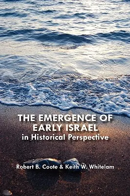 Apariția Israelului timpuriu în perspectivă istorică - The Emergence of Early Israel in Historical Perspective