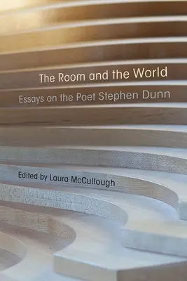 The Room and the World: Essays on the Poet Stephen Dunn (Eseuri despre poetul Stephen Dunn) - The Room and the World: Essays on the Poet Stephen Dunn