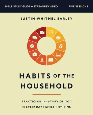 Ghidul de studiu biblic Habits of the Household Plus Streaming Video: Practici simple pentru a vă ajuta pe dumneavoastră și familia dumneavoastră să vă apropiați mai mult de Dumnezeu - Habits of the Household Bible Study Guide Plus Streaming Video: Simple Practices to Help You and Your Family Draw Closer to God