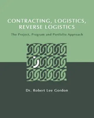 Contractare, logistică, logistică inversă: Abordarea de proiect, program și portofoliu - Contracting, Logistics, Reverse Logistics: The Project, Program and Portfolio Approach