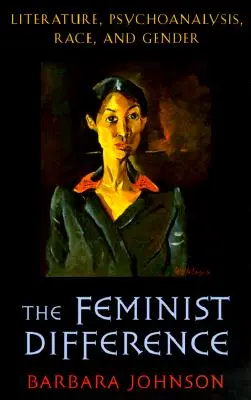 Diferența feministă: Literatură, psihanaliză, rasă și gen - Feminist Difference: Literature, Psychoanalysis, Race, and Gender