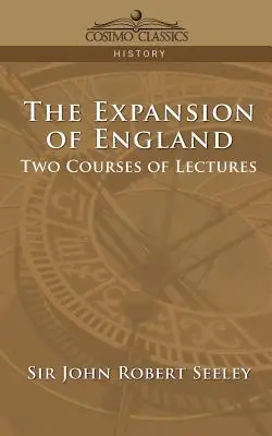 Expansiunea Angliei: Două cursuri de prelegeri - The Expansion of England: Two Courses of Lectures