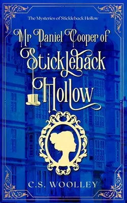 Domnul Daniel Cooper din Stickleback Hollow: Un mister confortabil victorian britanic - Mr Daniel Cooper of Stickleback Hollow: A British Victorian Cozy Mystery