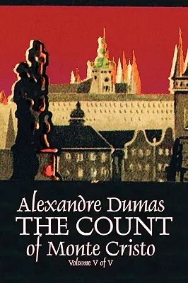 Contele de Monte Cristo, Volumul V (din V) de Alexandre Dumas, Ficțiune, Clasici, Acțiune și aventură, Război și armată - The Count of Monte Cristo, Volume V (of V) by Alexandre Dumas, Fiction, Classics, Action & Adventure, War & Military