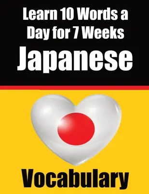 Japanese Vocabulary Builder: Învață 10 cuvinte japoneze pe zi timp de 7 săptămâni: A Comprehensive Guide for Children and Beginners to Learn Japanese Learn Ja - Japanese Vocabulary Builder: Learn 10 Japanese Words a Day for 7 Weeks: A Comprehensive Guide for Children and Beginners to Learn Japanese Learn Ja
