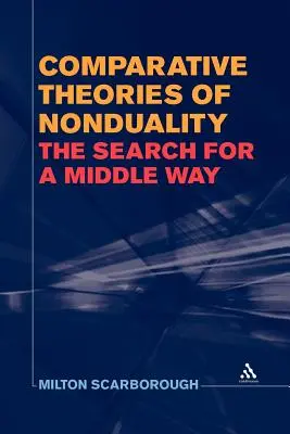 Teorii comparative ale nondualității: Căutarea unei căi de mijloc - Comparative Theories of Nonduality: The Search for a Middle Way