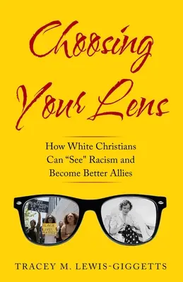 Choosing Your Lens: Cum pot deveni creștinii albi aliați mai buni - Choosing Your Lens: How White Christians Can Become Better Allies