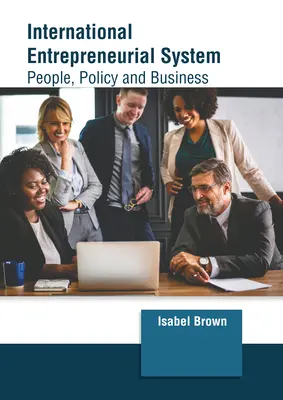 Sistemul antreprenorial internațional: Oameni, politici și afaceri - International Entrepreneurial System: People, Policy and Business