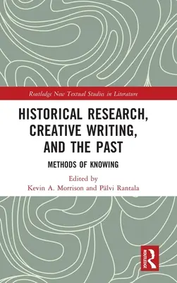 Cercetare istorică, scriere creativă și trecut: Metode de cunoaștere - Historical Research, Creative Writing, and the Past: Methods of Knowing
