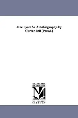 Jane Eyre: O autobiografie. de Currer Bell [Pseud.] - Jane Eyre: An Autobiography. by Currer Bell [Pseud.]