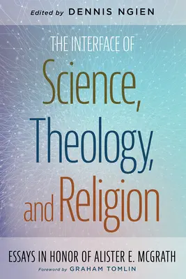 Interfața dintre știință, teologie și religie - The Interface of Science, Theology, and Religion