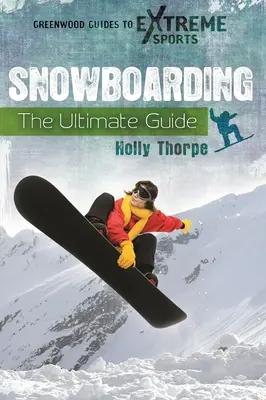 Snowboarding: Ghidul suprem - Snowboarding: The Ultimate Guide